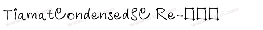 TiamatCondensedSC Re字体转换